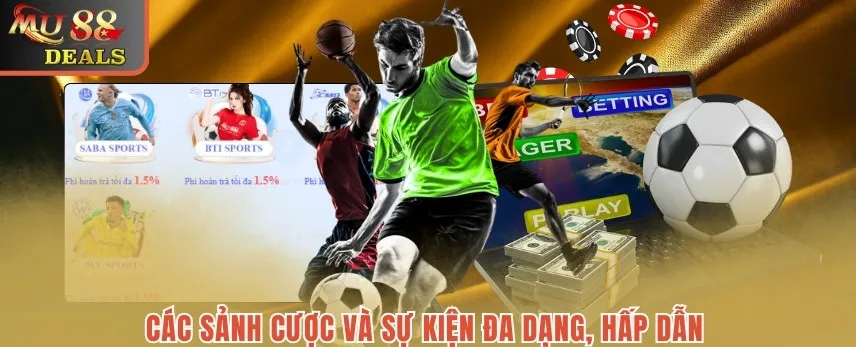 Thể Thao Mu88 - Cá Cược Năng Động Và Uy Tín Nhất 2025 Các sảnh cược và sự kiện đa dạng, hấp dẫn