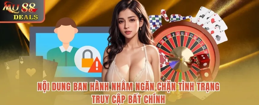 Chính Sách Bảo Mật MU88 - Cập Nhật Nội Dung Đảm Bảo An Toàn Nội dung ban hành nhằm ngăn chặn tình trạng truy cập bất chính