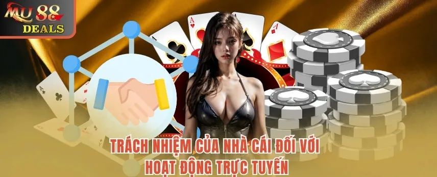 Chính Sách Bảo Mật MU88 - Cập Nhật Nội Dung Đảm Bảo An Toàn Trách nhiệm của nhà cái đối với hoạt động trực tuyến
