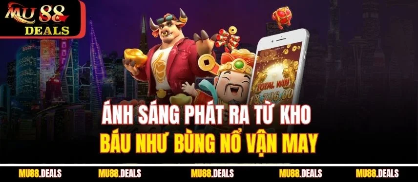 Game Nổ Hũ Tài Lộc Mu88 Cùng Săn Hàng Triệu Đồng Ánh sáng phát ra từ kho báu như bùng nổ vận may