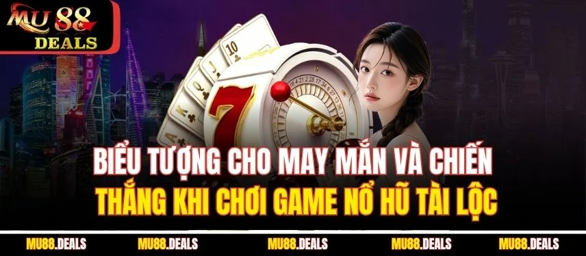 Game Nổ Hũ Tài Lộc Mu88 Cùng Săn Hàng Triệu Đồng Biểu tượng cho may mắn và chiến thắng khi chơi game nổ hũ tài lộc