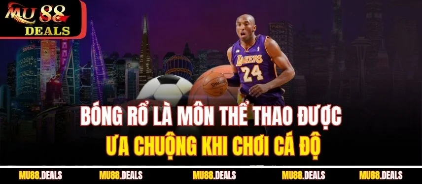 Bóng Rổ - Loại Hình Cá Cược Trực Tuyến Hút Khách Hàng Đầu Bóng rổ là môn thể thao được ưa chuộng khi chơi cá độ