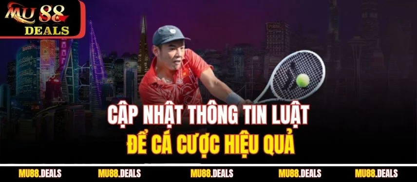 Quần Vợt Môn Cá Cược Thể Thao Đầy Kịch Tính Cùng MU88 Cập nhật thông tin luật để cá cược hiệu quả