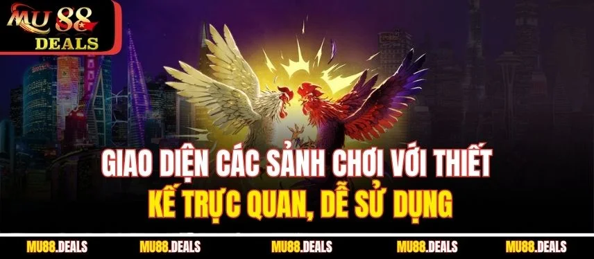 Đá Gà Truyền Thống – Tựa Game Giải Trí Đặc Sắc Tại Mu88 Giao diện các sảnh chơi với thiết kế trực quan, dễ sử dụng