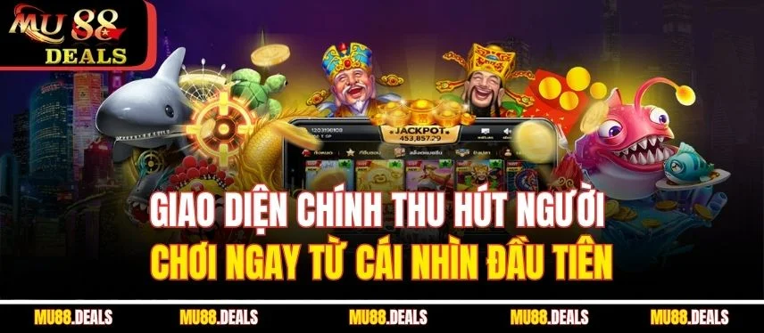 Game Nổ Hũ Tài Lộc Mu88 Cùng Săn Hàng Triệu Đồng Giao diện chính thu hút người chơi ngay từ cái nhìn đầu tiên