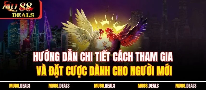 Đá Gà Cựa Sắt – Trải Nghiệm Kịch Tính Đỉnh Cao Tại Mu88 Hướng dẫn chi tiết cách tham gia và đặt cược dành cho người mới