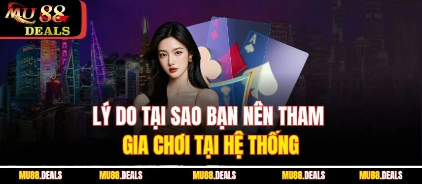 Xì Dách - Trải Nghiệm Game Bài Số 1 Tại Nhà Cái Mu88 Lý do tại sao bạn nên tham gia chơi tại hệ thống