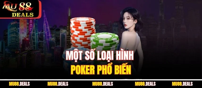 Thế Giới Poker - Luật Chơi, Biến Thể Và Lý Do Hấp Dẫn Một số loại hình Poker phổ biến