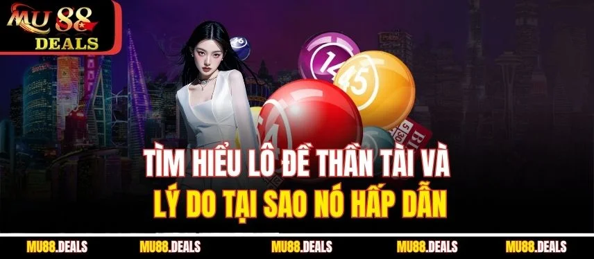 Lô Đề Thần Tài MU88 - Trò Chơi Đầy May Mắn Và Cuốn Hút Tìm hiểu lô đề thần tài và lý do tại sao nó hấp dẫn