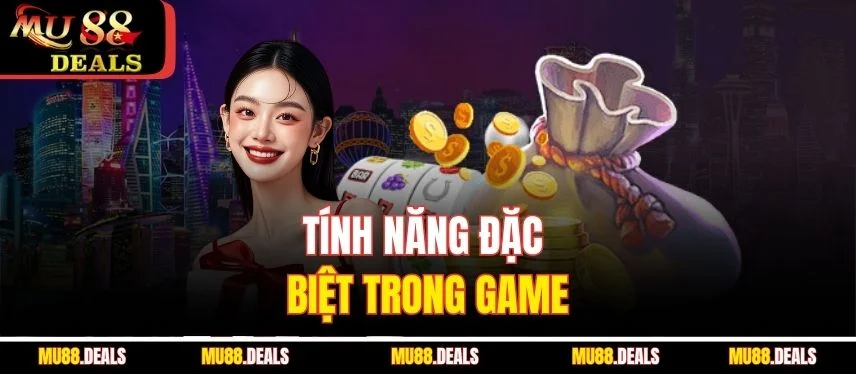 Nổ Hũ Bảo Ngọc - Top 1 Game Đổi Thưởng Hấp Dẫn Mu88 Tính năng đặc biệt trong game