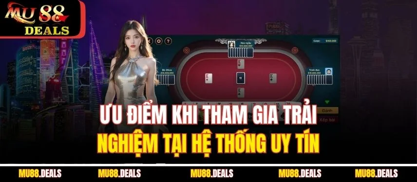 Phỏm (Tá Lả) Tại MU88 – Mẹo Chơi Hay Giúp Tăng Tỉ Lệ Thắng Ưu điểm khi tham gia trải nghiệm tại hệ thống uy tín